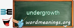 WordMeaning blackboard for undergrowth